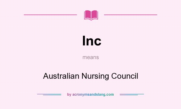 What does Inc mean? It stands for Australian Nursing Council