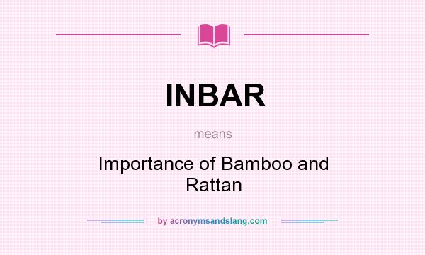 What does INBAR mean? It stands for Importance of Bamboo and Rattan