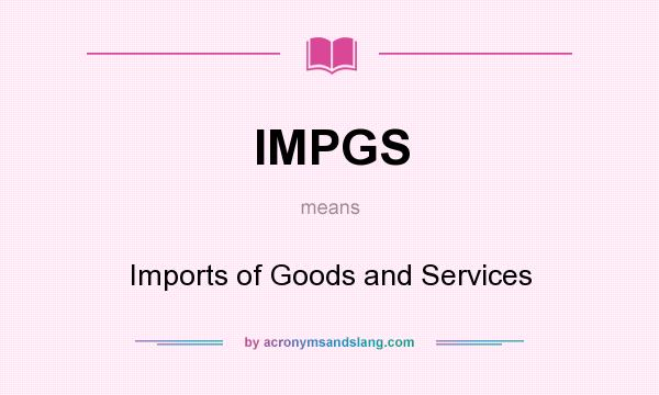 What does IMPGS mean? It stands for Imports of Goods and Services
