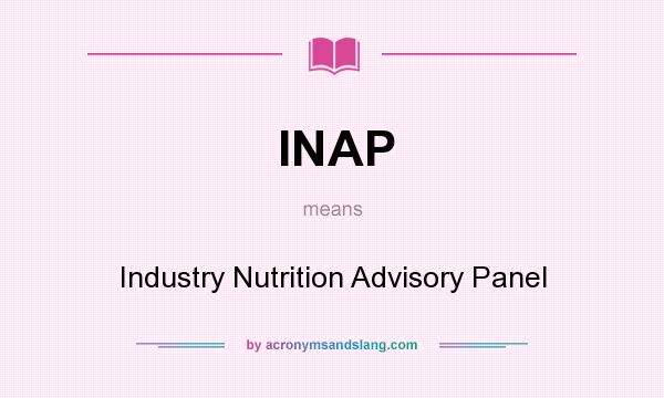 What does INAP mean? It stands for Industry Nutrition Advisory Panel