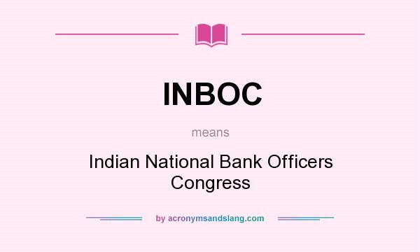 What does INBOC mean? It stands for Indian National Bank Officers Congress