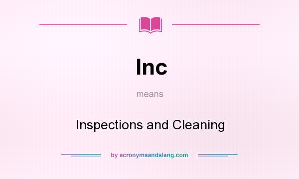 What does Inc mean? It stands for Inspections and Cleaning