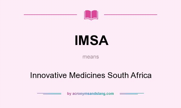 What does IMSA mean? It stands for Innovative Medicines South Africa