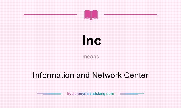 What does Inc mean? It stands for Information and Network Center
