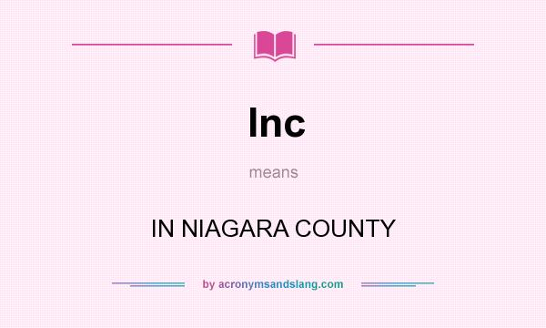 What does Inc mean? It stands for IN NIAGARA COUNTY