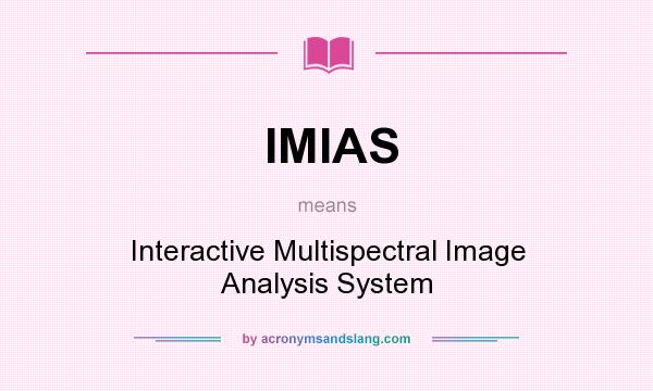 What does IMIAS mean? It stands for Interactive Multispectral Image Analysis System