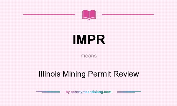 What does IMPR mean? It stands for Illinois Mining Permit Review