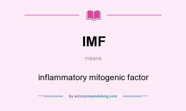 What does IMF mean? It stands for inflammatory mitogenic factor