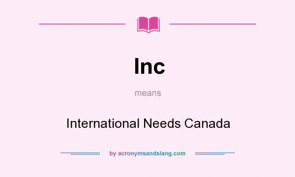 What does Inc mean? It stands for International Needs Canada