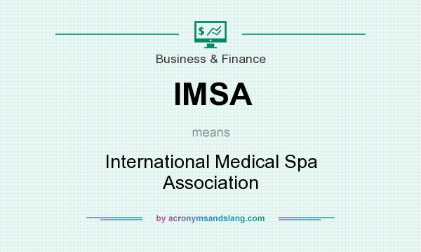 What does IMSA mean? It stands for International Medical Spa Association
