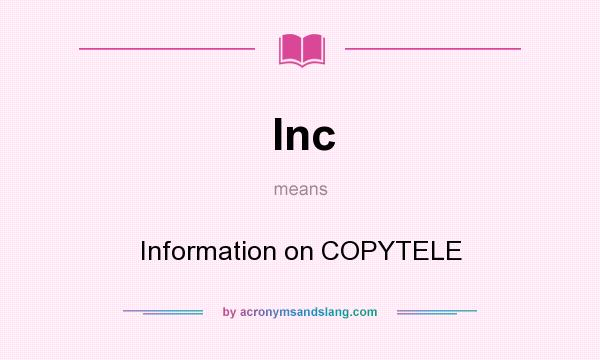 What does Inc mean? It stands for Information on COPYTELE