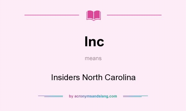 What does Inc mean? It stands for Insiders North Carolina