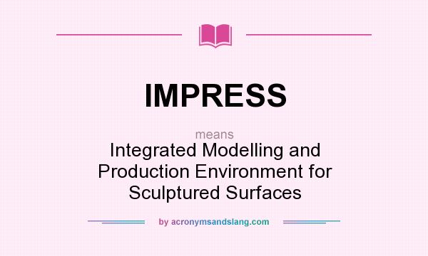 What does IMPRESS mean? It stands for Integrated Modelling and Production Environment for Sculptured Surfaces