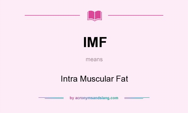 What does IMF mean? It stands for Intra Muscular Fat