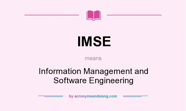 What does IMSE mean? It stands for Information Management and Software Engineering