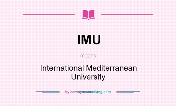 What does IMU mean? It stands for International Mediterranean University
