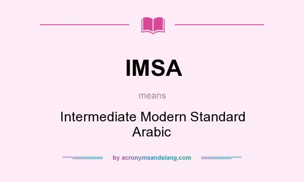 What does IMSA mean? It stands for Intermediate Modern Standard Arabic