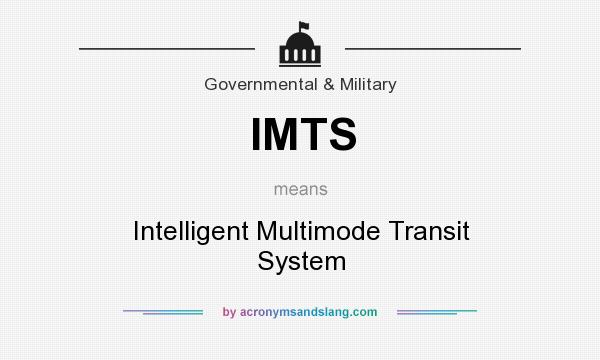 What does IMTS mean? It stands for Intelligent Multimode Transit System