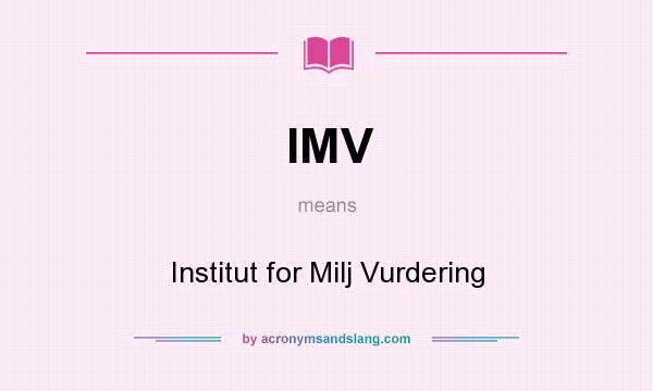 What does IMV mean? It stands for Institut for Milj Vurdering
