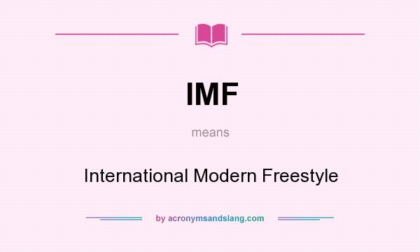 What does IMF mean? It stands for International Modern Freestyle