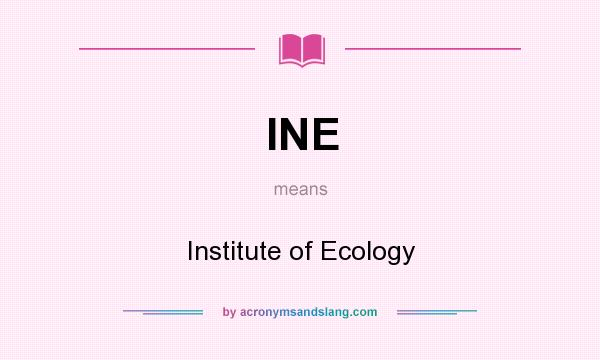 What does INE mean? It stands for Institute of Ecology
