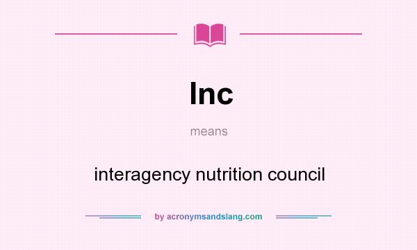 What does Inc mean? It stands for interagency nutrition council
