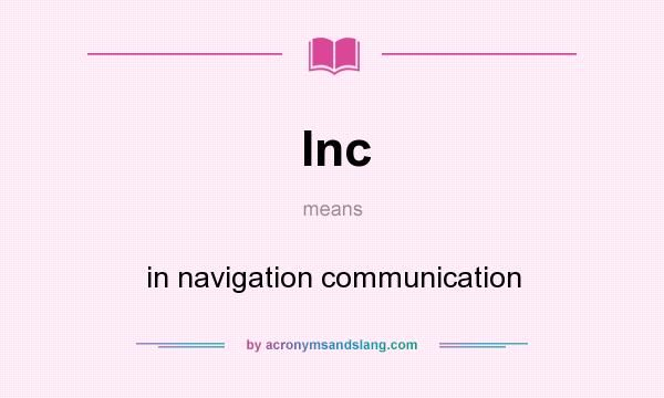 What does Inc mean? It stands for in navigation communication