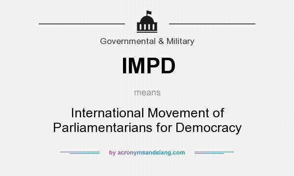 What does IMPD mean? It stands for International Movement of Parliamentarians for Democracy