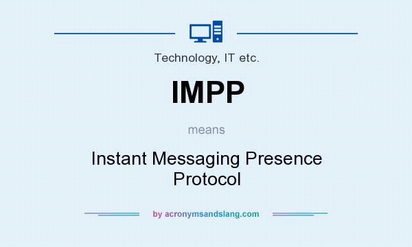 What does IMPP mean? It stands for Instant Messaging Presence Protocol