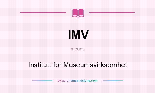 What does IMV mean? It stands for Institutt for Museumsvirksomhet