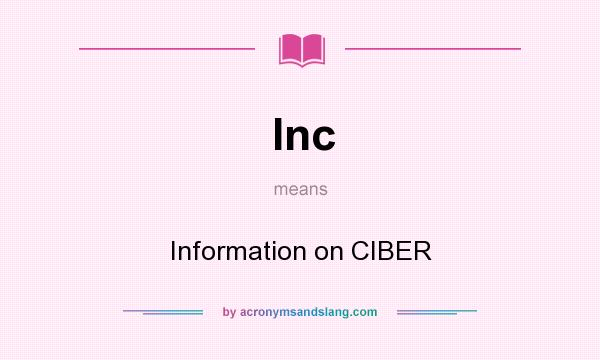 What does Inc mean? It stands for Information on CIBER