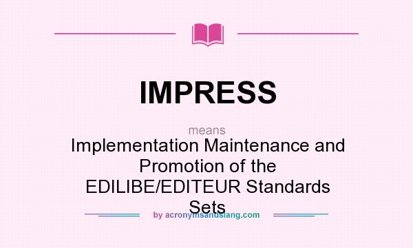 What does IMPRESS mean? It stands for Implementation Maintenance and Promotion of the EDILIBE/EDITEUR Standards Sets
