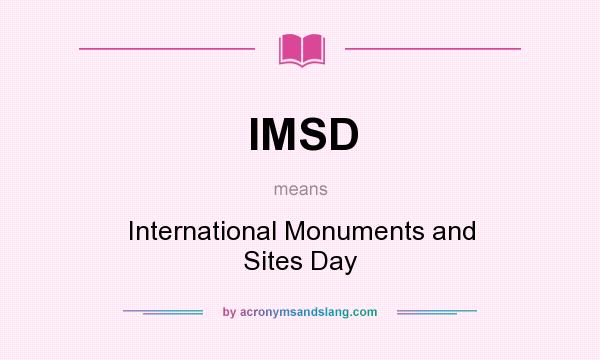 What does IMSD mean? It stands for International Monuments and Sites Day