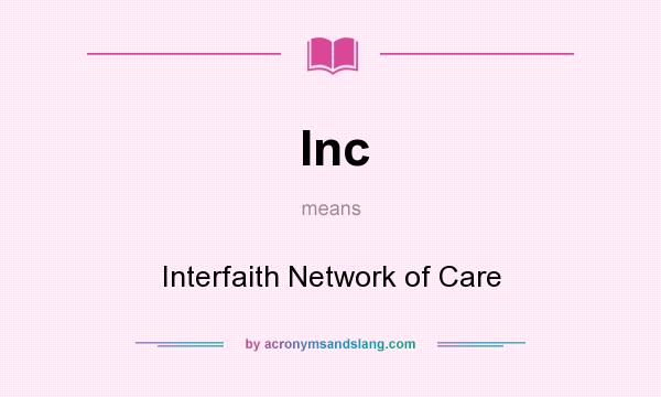 What does Inc mean? It stands for Interfaith Network of Care