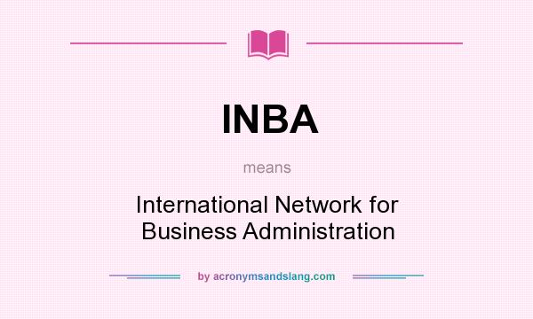 What does INBA mean? It stands for International Network for Business Administration