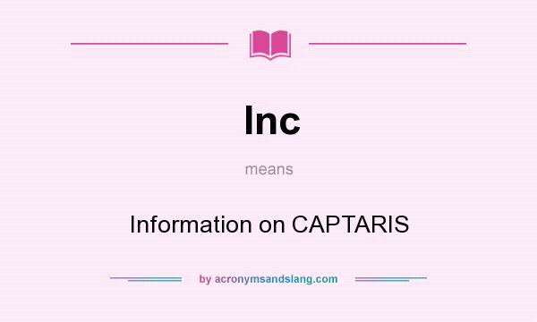 What does Inc mean? It stands for Information on CAPTARIS