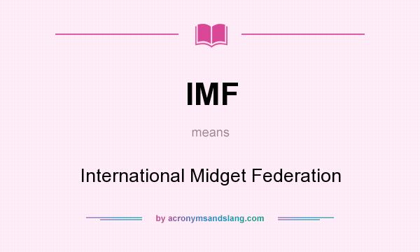 What does IMF mean? It stands for International Midget Federation