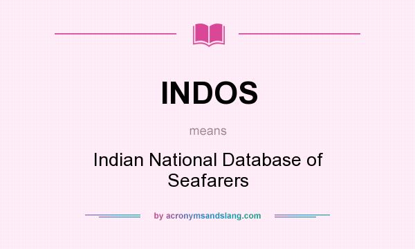 What does INDOS mean? It stands for Indian National Database of Seafarers