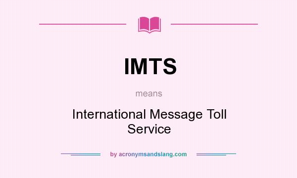 What does IMTS mean? It stands for International Message Toll Service