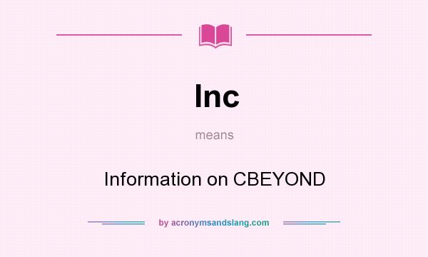 What does Inc mean? It stands for Information on CBEYOND