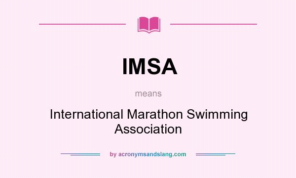 What does IMSA mean? It stands for International Marathon Swimming Association