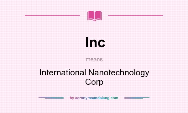What does Inc mean? It stands for International Nanotechnology Corp