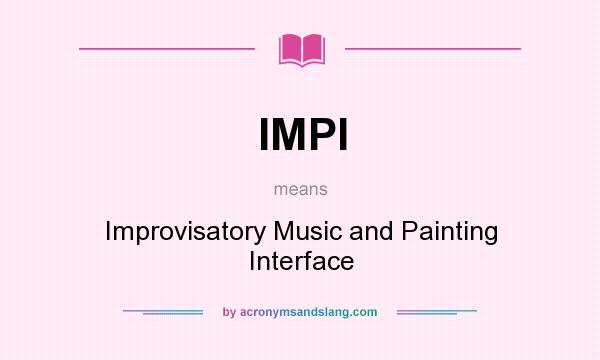 What does IMPI mean? It stands for Improvisatory Music and Painting Interface