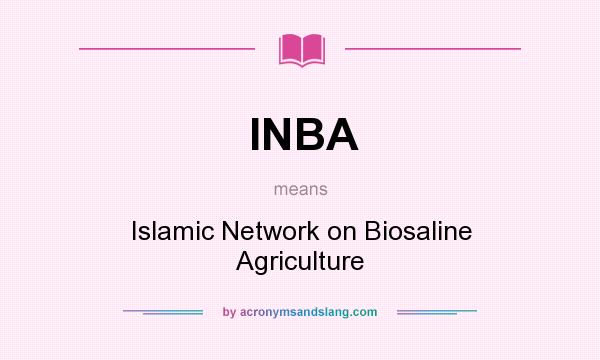What does INBA mean? It stands for Islamic Network on Biosaline Agriculture
