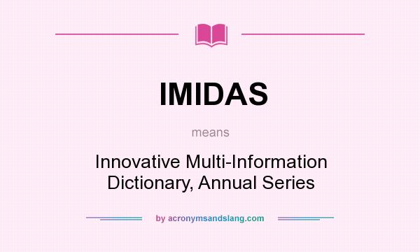 What does IMIDAS mean? It stands for Innovative Multi-Information Dictionary, Annual Series