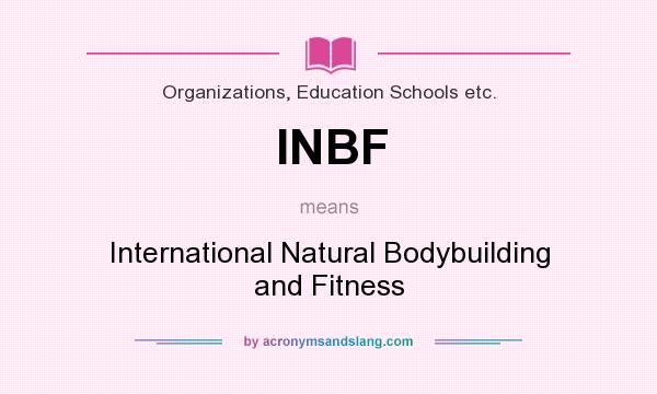 What does INBF mean? It stands for International Natural Bodybuilding and Fitness