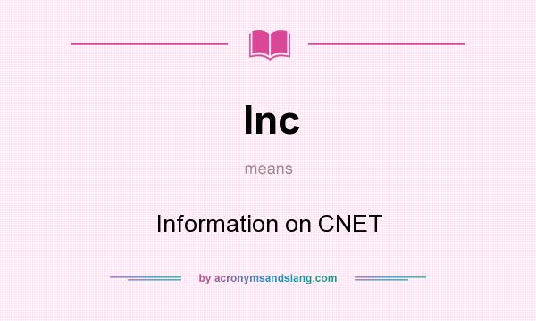 What does Inc mean? It stands for Information on CNET