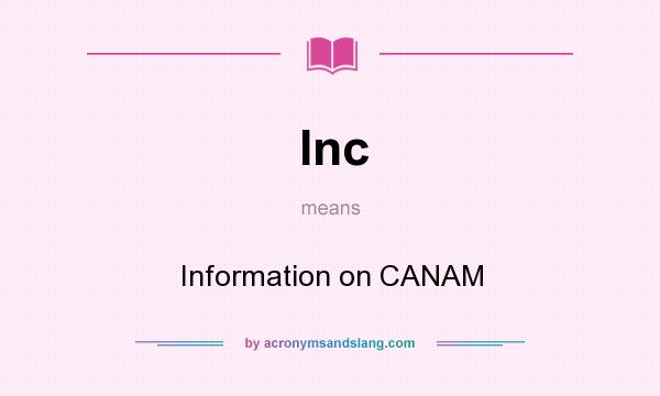 What does Inc mean? It stands for Information on CANAM
