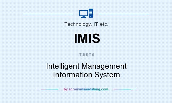 What does IMIS mean? It stands for Intelligent Management Information System