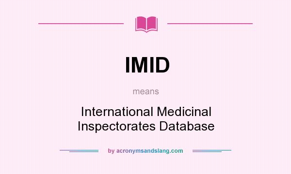 What does IMID mean? It stands for International Medicinal Inspectorates Database